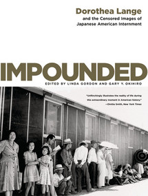 Impounded (Dorothea Lange and the Censored Images of Japanese American Internment) - 9780393330908 by Linda Gordon, Gary Y. Okihiro, 9780393330908