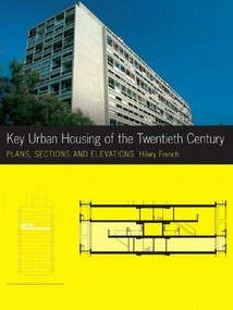 Key Urban Housing of the Twentieth Century (Plans, Sections and Elevations) by Hilary French, 9780393732467