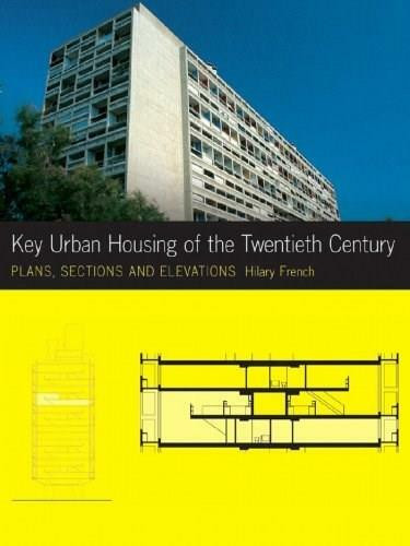 Key Urban Housing of the Twentieth Century (Plans, Sections and Elevations) by Hilary French, 9780393732467