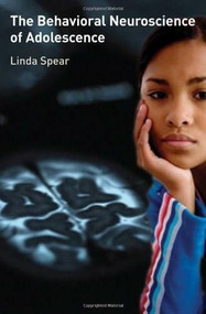 The Behavioral Neuroscience of Adolescence by Linda Spear, 9780393705423