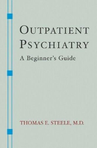 Outpatient Psychiatry (A Beginner's Guide) by Thomas E. Steele, 9780393705430