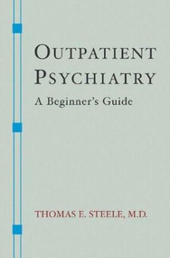 Outpatient Psychiatry (A Beginner's Guide) by Thomas E. Steele, 9780393705430