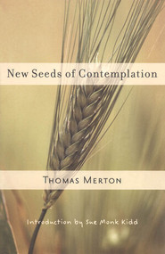 New Seeds of Contemplation by Thomas Merton, Sue Monk Kidd, 9780811217248