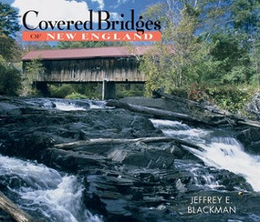 Covered Bridges of New England by Jeffrey E. Blackman, 9780881507997