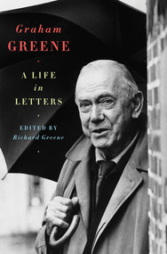 Graham Greene (A Life in Letters) by Richard Greene, 9780393066425