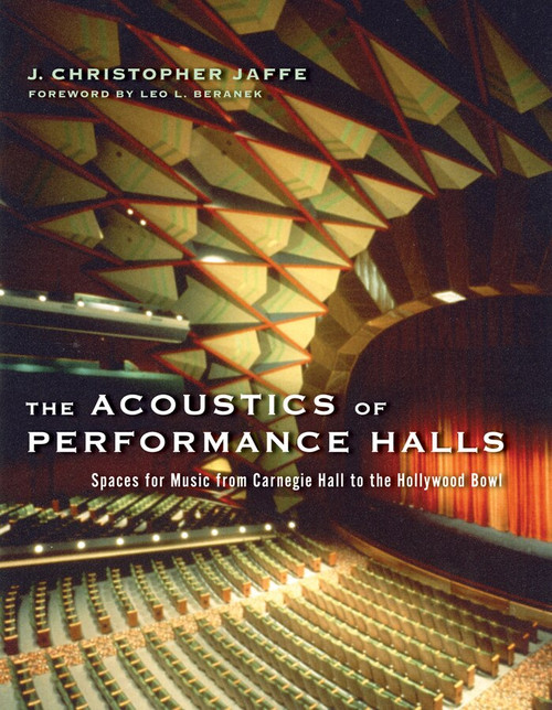The Acoustics of Performance Halls (Spaces for Music from Carnegie Hall to the Hollywood Bowl) by J. Christopher Jaffe, Leo L. Beranek, 9780393732559