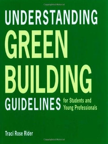 Understanding Green Building Guidelines (For Students and Young Professionals) by Traci Rose Rider, 9780393732634
