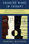 Changing Minds in Therapy (Emotion, Attachment, Trauma, and Neurobiology) by Margaret Wilkinson, 9780393705614