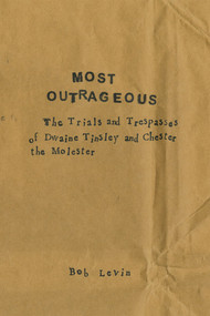 Most Outrageous (The Trials and Trespasses of Dwaine Tinsley and Chester the Molester) by Bob Levin, 9781560979197