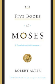 The Five Books of Moses (A Translation with Commentary) by Robert Alter, 9780393333930