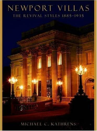 Newport Villas (The Revival Styles 1885-1935) by Michael C. Kathrens, 9780393732702
