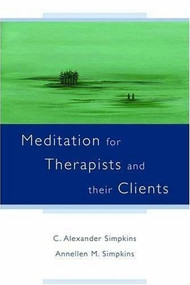 Meditation for Therapists and their Clients by C. Alexander Simpkins, Annellen M. Simpkins, 9780393705652