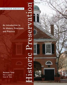 Historic Preservation (An Introduction to Its History, Principles, and Practice) by Norman Tyler, Ted J. Ligibel, Ilene R. Tyler, 9780393732733