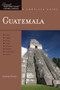 Explorer's Guide Guatemala: A Great Destination by Conner Gorry, 9781581571042
