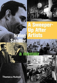 A Sweeper-Up After Artists (A Memoir) by Irving Sandler, 9780500287675
