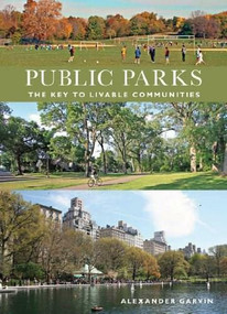 Public Parks (The Key to Livable Communities) by Alexander Garvin, 9780393732795