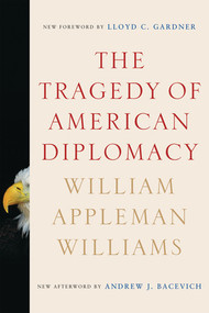 The Tragedy of American Diplomacy by William Appleman Williams, Andrew J. Bacevich, Lloyd C. Gardner, 9780393334746