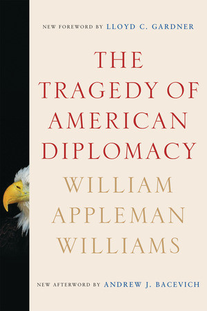 The Tragedy of American Diplomacy by William Appleman Williams, Andrew J. Bacevich, Lloyd C. Gardner, 9780393334746