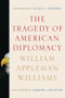 The Tragedy of American Diplomacy by William Appleman Williams, Andrew J. Bacevich, Lloyd C. Gardner, 9780393334746