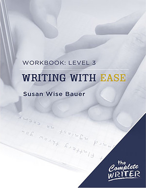 Writing with Ease: Level 3 Workbook by Susan Wise Bauer, 9781933339306