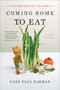 Coming Home to Eat (The Pleasures and Politics of Local Food) by Gary Paul Nabhan, 9780393335057