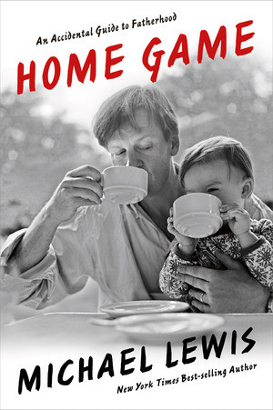 Home Game (An Accidental Guide to Fatherhood) by Michael Lewis, 9780393069013