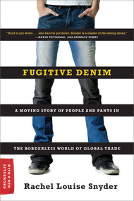 Fugitive Denim (A Moving Story of People and Pants in the Borderless World of Global Trade) - 9780393335422 by Rachel Louise Snyder, 9780393335422
