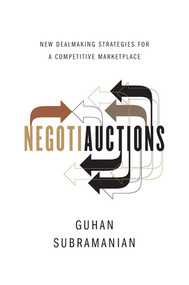 Negotiauctions (New Dealmaking Strategies for a Competitive Marketplace) by Guhan Subramanian, 9780393069464