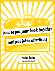 How to Put Your Book Together and Get a Job in Advertising by Maxine Paetro, Giff Crosby, 9780393732856