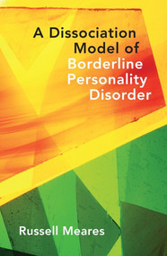 A Dissociation Model of Borderline Personality Disorder by Russell Meares, 9780393705850