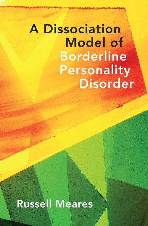 A Dissociation Model of Borderline Personality Disorder by Russell Meares, 9780393705850