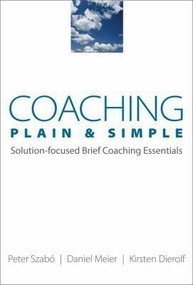 Coaching Plain & Simple (Solution-focused Brief Coaching Essentials) by Kirsten Dierolf, Daniel Meier, Peter Szabó, 9780393705935