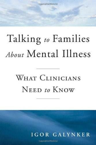 Talking to Families about Mental Illness (What Clinicians Need to Know) by Igor Galynker, Annie Steele, Janine Samuel, Michelle Foster, 9780393706000
