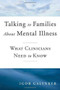 Talking to Families about Mental Illness (What Clinicians Need to Know) by Igor Galynker, Annie Steele, Janine Samuel, Michelle Foster, 9780393706000