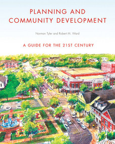 Planning and Community Development (A Guide for the 21st Century) by Norman Tyler, Robert M. Ward, 9780393732924