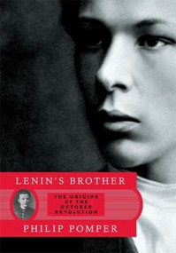 Lenin's Brother (The Origins of the October Revolution) by Philip Pomper, 9780393070798