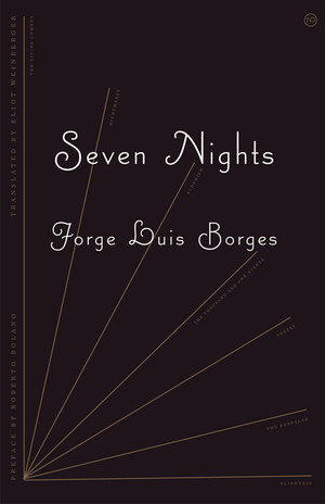 Seven Nights by Jorge Luis Borges, Eliot Weinberger, Alastair Reid, 9780811218382