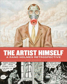 The Artist Himself (A Rand Holmes Retrospective) by Patrick Rosenkranz, 9781606991701