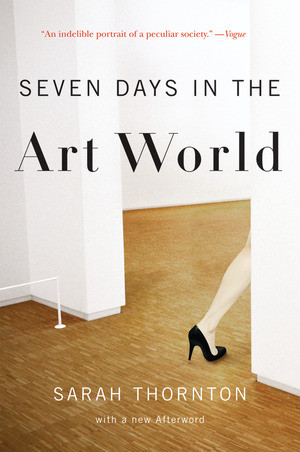 Seven Days in the Art World by Sarah Thornton, 9780393337129