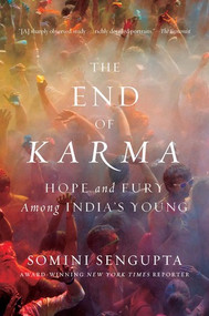 The End of Karma (Hope and Fury Among India's Young) by Somini Sengupta, 9780393071009