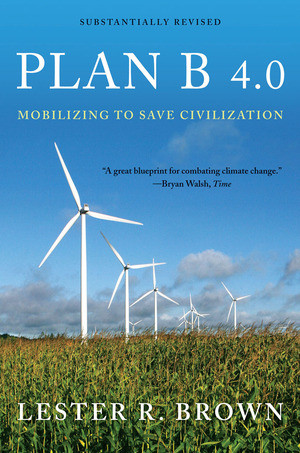 Plan B 4.0 (Mobilizing to Save Civilization) by Lester R. Brown, 9780393337198