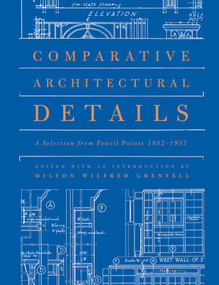 Comparative Architectural Details (A Selection from Pencil Points 1932-1937) by Milton Wilfred Grenfell, 9780393733006