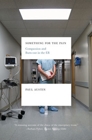 Something for the Pain (Compassion and Burnout in the ER) by Paul Austin, 9780393337792