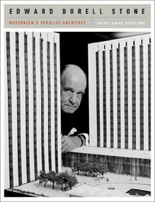 Edward Durell Stone (Modernism's Populist Architect) by Mary Anne Hunting, 9780393733013