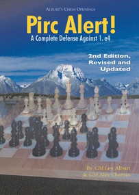 Pirc Alert! (A Complete Defense Against 1. e4) by Lev Alburt, Alex Chernin, 9781889323190