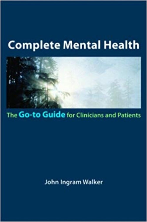 Complete Mental Health (The Go-To Guide for Clinicians and Patients) by John Ingram Walker, 9780393706239
