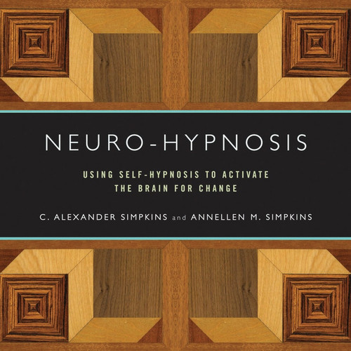 Neuro-Hypnosis (Using Self-Hypnosis to Activate the Brain for Change) by C. Alexander Simpkins, Annellen M. Simpkins, 9780393706253