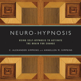 Neuro-Hypnosis (Using Self-Hypnosis to Activate the Brain for Change) by C. Alexander Simpkins, Annellen M. Simpkins, 9780393706253
