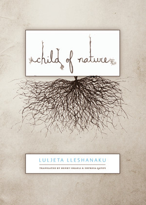 Child of Nature by Luljeta Lleshanaku, Henry Israeli, Shpresa Qatipi, 9780811218474