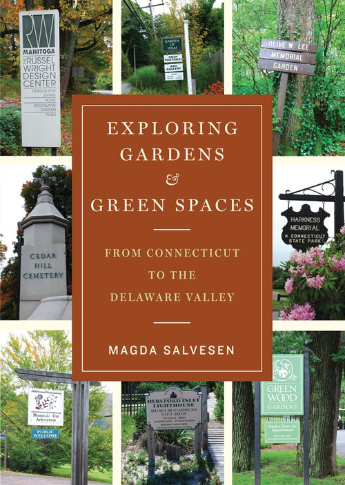 Exploring Gardens & Green Spaces (From Connecticut to the Delaware Valley) by Magda Salvesen, 9780393706260